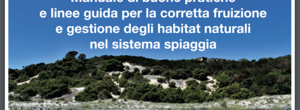 Manuale di buone pratiche e linee guida per la corretta fruizione e gestione degli habitat naturali nel sistema spiaggia